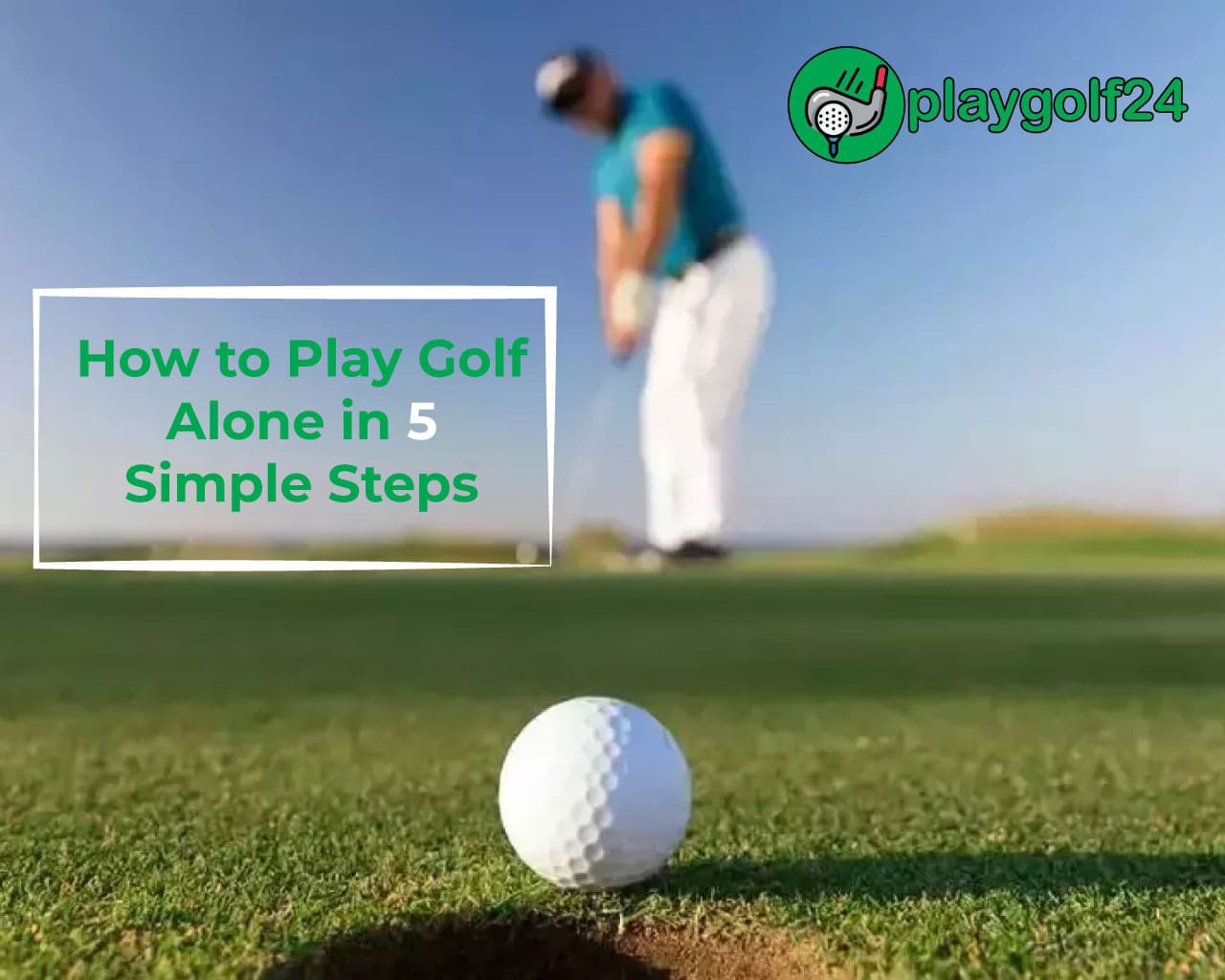 How to Play Golf Alone in 5 Simple Steps
